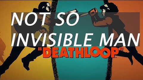 DeathLoop - Not So Invisible Man Achievement/Trophy Guide