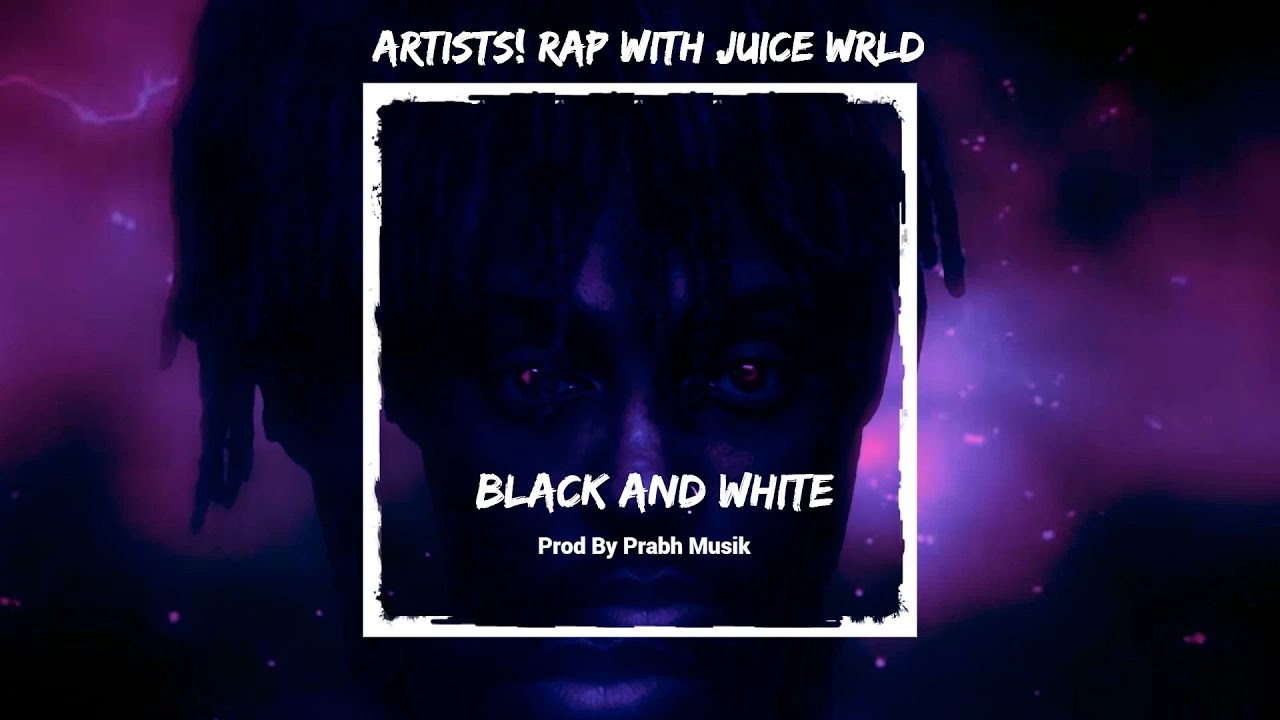 Artists! Rap With Juice Wrld "Black and White" YouTube