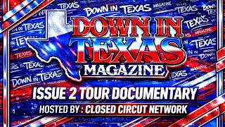 Down In Texas Magazine - Issue 2 Tour Documentary - Hosted By: Closed Circut Network