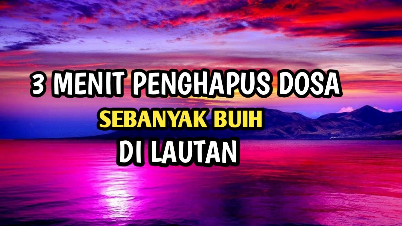 DZIKIR PENGHAPUS DOSA SEBANYAK BUIH DI LAUTAN - YouTube
