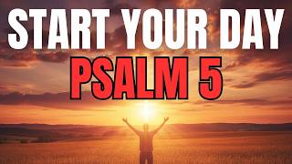 Morning Prayer With Psalm 5 | Don’t Start Your Day Without This Prayer