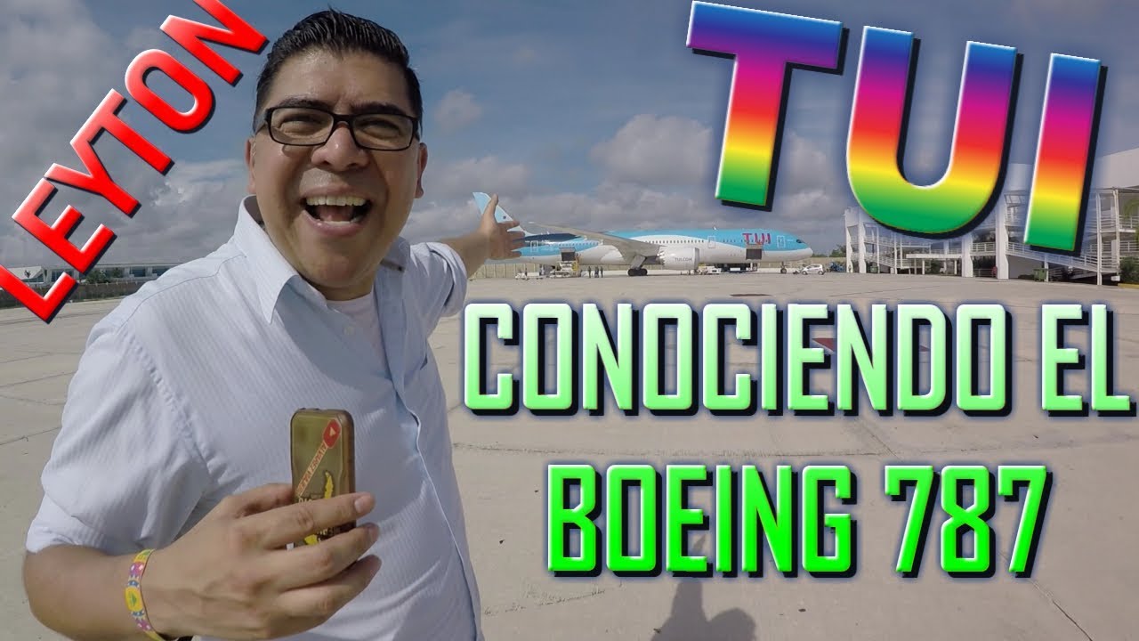¡CONOCIENDO EL BOEING 787! - TUI FLY - CANCUN MÉXICO. (