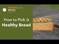 How to Pick a Healthy Bread (Healthytarian Minutes ep. 37)