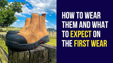 Arch support work boots: How to wear them in and what to expect on the first wear