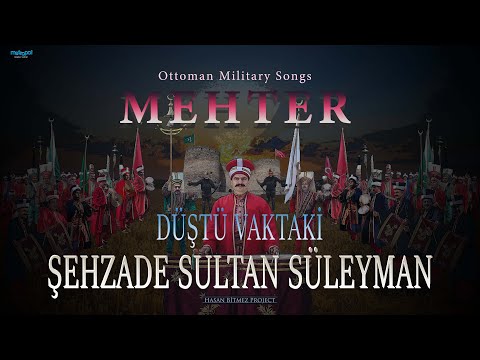 Düştü Vaktaki - Şehzade Süleyman Marşı - Osmanlı Mehter Marşları