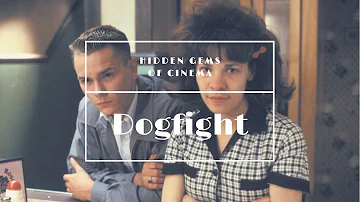 Hidden Gems of Cinema: DOGFIGHT