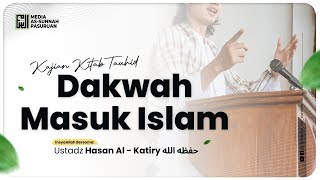 🔴[ LIVE ] 26. DAKWAH MASUK ISLAM | Ustadz Hasan Al - Katiry