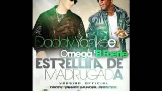 Daddy Yankee Ft Omega El Fuerte-Estrellita de madrugada.wmv