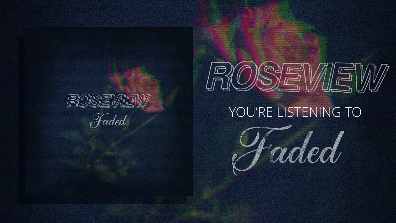 Watch ROSEVIEW - Faded (Official Stream Video) on YouTube Watch ROSEVIEW - Faded (Official Stream Video) on YouTube