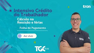 Intensivo Crédito do Trabalhador (Cálculo na Rescisão e Férias)