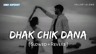 Dhak Chik Dana - Lofi (Slowed   Reverb) | Kumar Sanu & Anuradha Paudwal | VK Lofi Alone