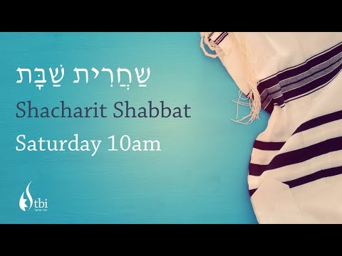 Shacharit Shabbat – 5 August