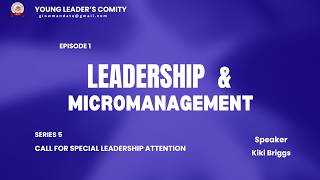 Leadership and Micromanagement | Episode 1 YLC