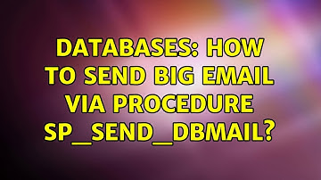 Databases: How to send big email via procedure sp_send_dbmail?