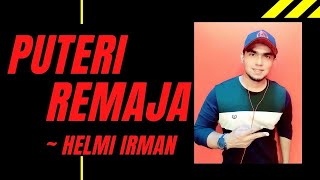 Salih Yaacob ~ Puteri Remaja ( cover by Helmi Irman )