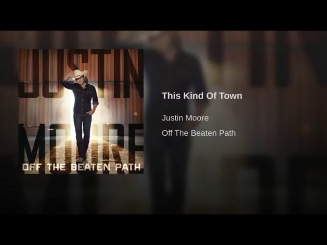 Justin Moore - This Kind of Town