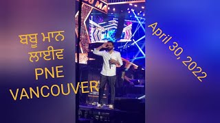 BABBU MAAN LIVE SHOW PNE VANCOUVER || APRIL 30, 2022