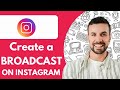 How To Create a Broadcast Channel on Instagram (2025)
