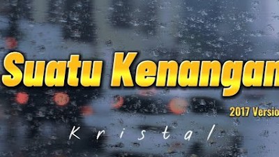 Kristal - Suatu Kenangan (2017) | Lirik Video
