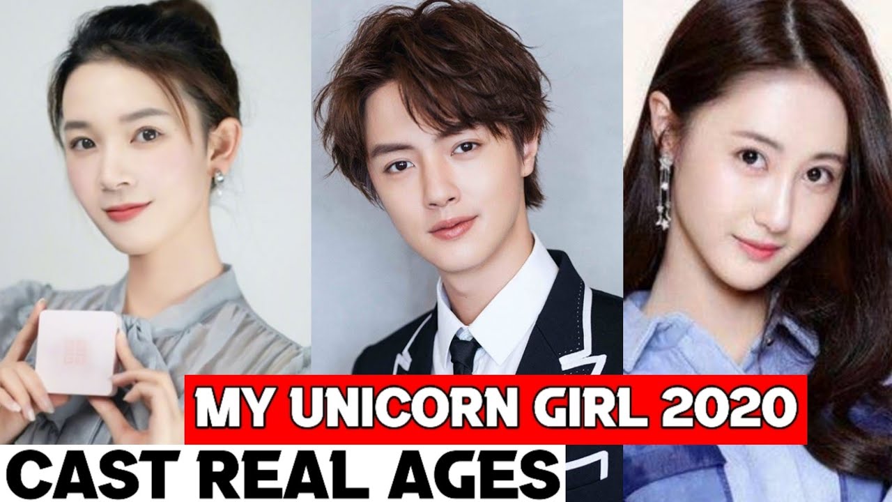 My Unicorn Girl 2020 Chinese Drama Cast Real Ages and Real Names RW Facts & Profile YouTube
