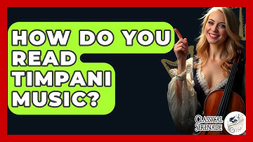 How Do You Read Timpani Music? - Classical Serenade