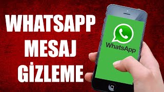 WHATSAPP MESAJ GİZLEME NASIL YAPILIR ?