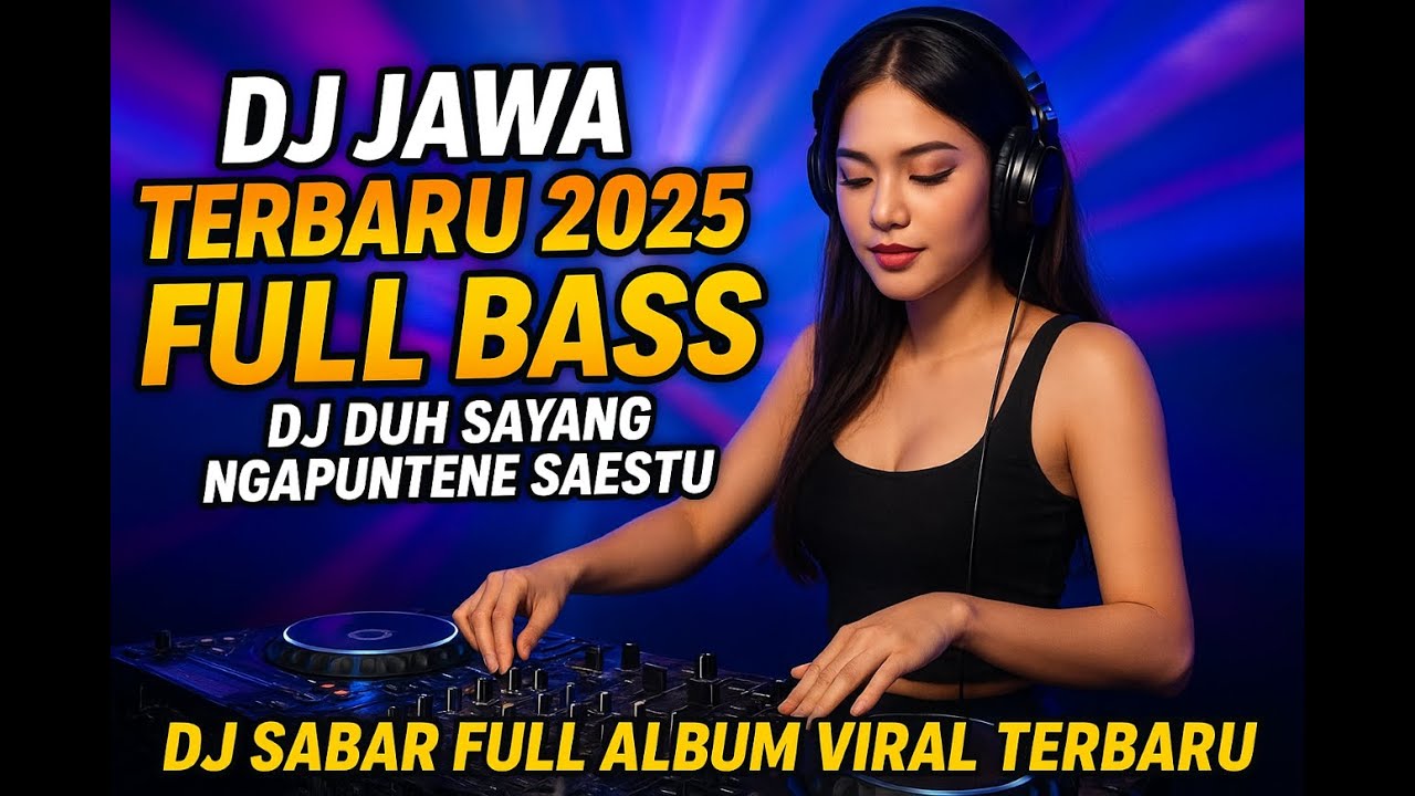 DJ JAWA TERBARU 2025 FULL BASS   DJ DUH SAYANG NGAPUNTENE SAESTU🎶DJ SABAR FULL ALBUM VIRAL TERBARU