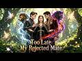 【Too Late, My Rejected Mate】🎬#reelshort #drama #movie #englishdrama