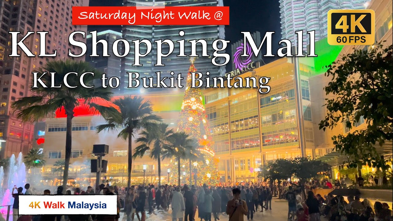[4K 60fps HDR] SATURDAY NIGHT WALK @ Kuala Lumpur Shopping Mall | KLCC to BUKIT BINTANG - Christmas🎄