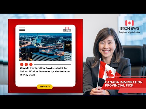 Canada Immigration Provincial pick for Skilled Worker Overseas by Manitoba on 15 May 2025