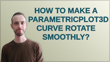 Mathematica: How to make a ParametricPlot3D curve rotate smoothly?