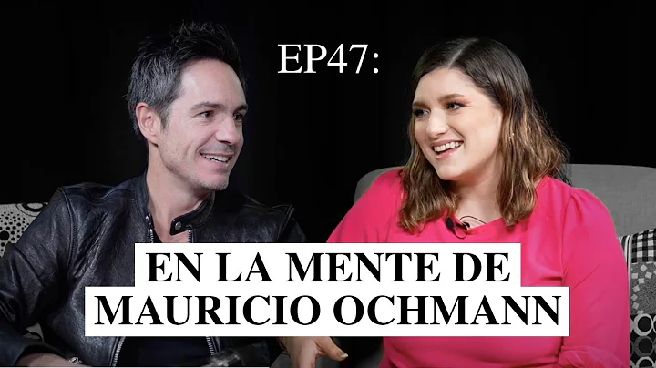 EP47: En la mente de Mauricio Ochmann - Alma y Psi...