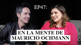 EP47: En la mente de Mauricio Ochmann - Alma y Psicología Podcast