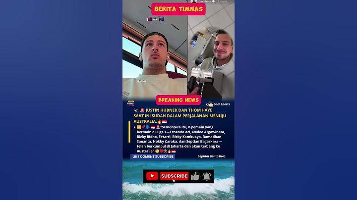 SAAT INI JUSTIN HUBNER DAN TOM HAYE SUDAH DALAM PERJALANAN KE AUSTRALIA