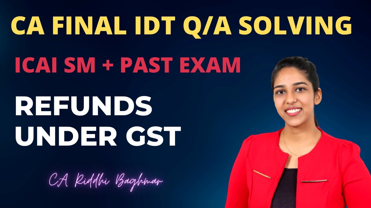CA FINAL IDT - Refunds under GST - Question Solving - CA Riddhi Baghmar ...