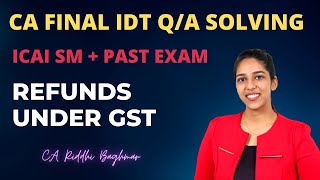 CA FINAL IDT - Refunds under GST - Question Solving - CA Riddhi Baghmar - 100% English