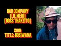 BAD COMPANY_BOSIWANA new hit 2019 [Lil Meri x Boss Thackzito]