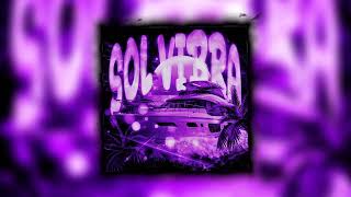 Sol Vibra  Super Slowed  Reverb 