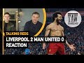Liverpool 2 Manchester United 0: Reaction | Talking Reds