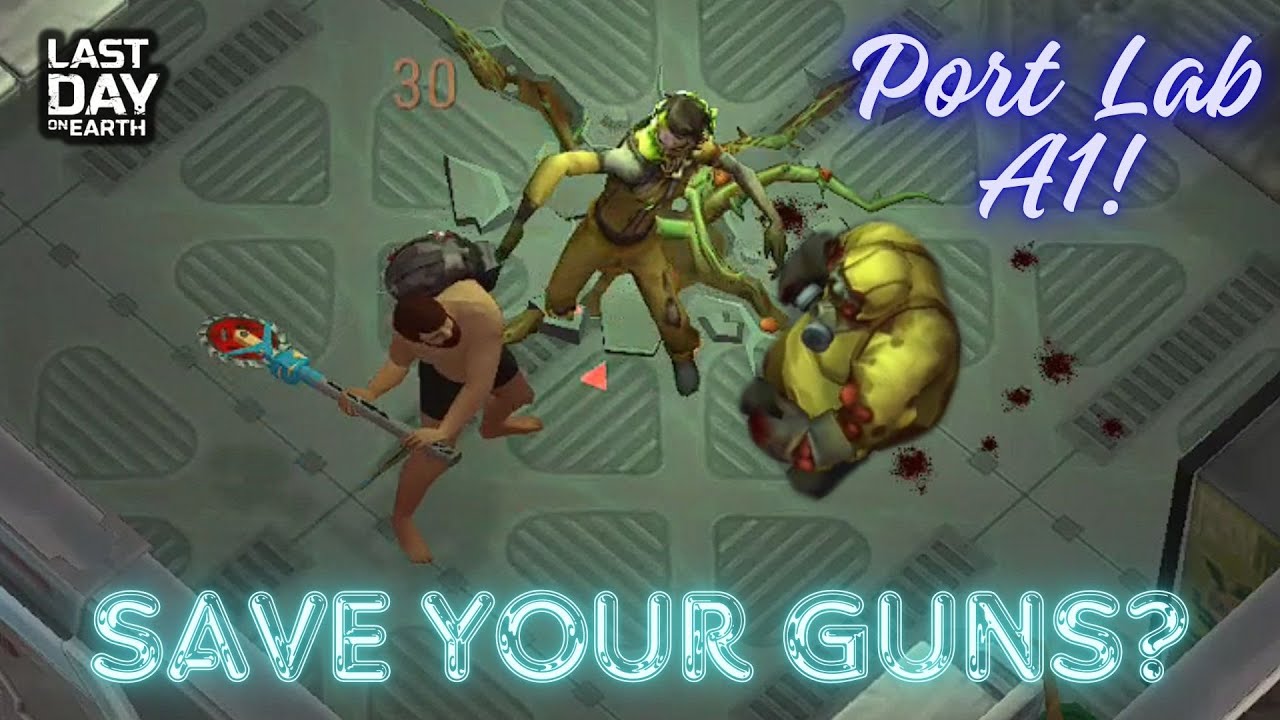 SAVE GUNS in PORT LAB - A1 | Last Day on Earth: Survival