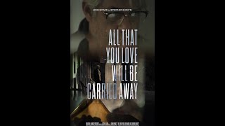 Watch All That You Love Will Be Carried Away Trailer