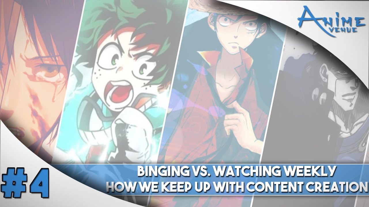 Anime Avenue Podcast #4 - Binging vs. Weekly Anime & Content Creation