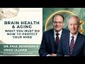 Brain Health & Aging: What You Must Do Now to Protect Your Mind