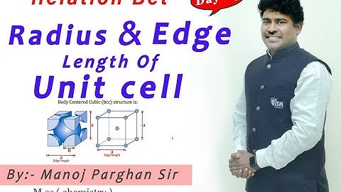 Solid State ( D 3) |  Relation between Radius & Edge length of Unit Cell