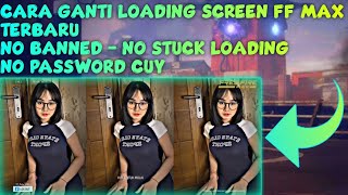 Cara Ganti Loading Screen FF Max Terbaru - Loading Screen FF Max Terbaru