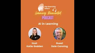The Learning Reinvented Podcast - Episode 91- AI in Learning - Dale Canning