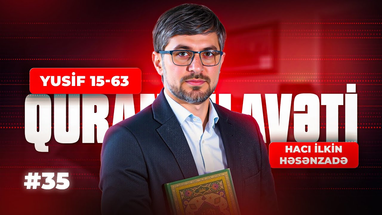 Quran tilavəti #35 | Yusif 15 - 63 | Hacı İlkin Həsənzadə | 2025 | 4K