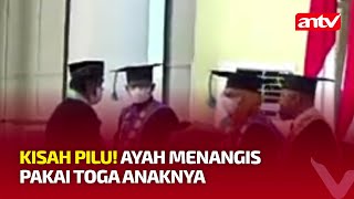 Ayah Mewakili Wisuda Anaknya yang Sudah Meninggal Bikin Haru l ANTV NEWS+