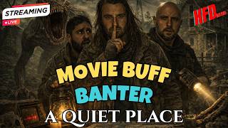 Movie Buff Banter | Episode 7 | A Quiet Place (2018) Review & Debate | LIVE