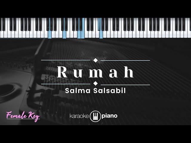 Rumah - Salma Salsabil (KARAOKE PIANO - FEMALE KEY) class=